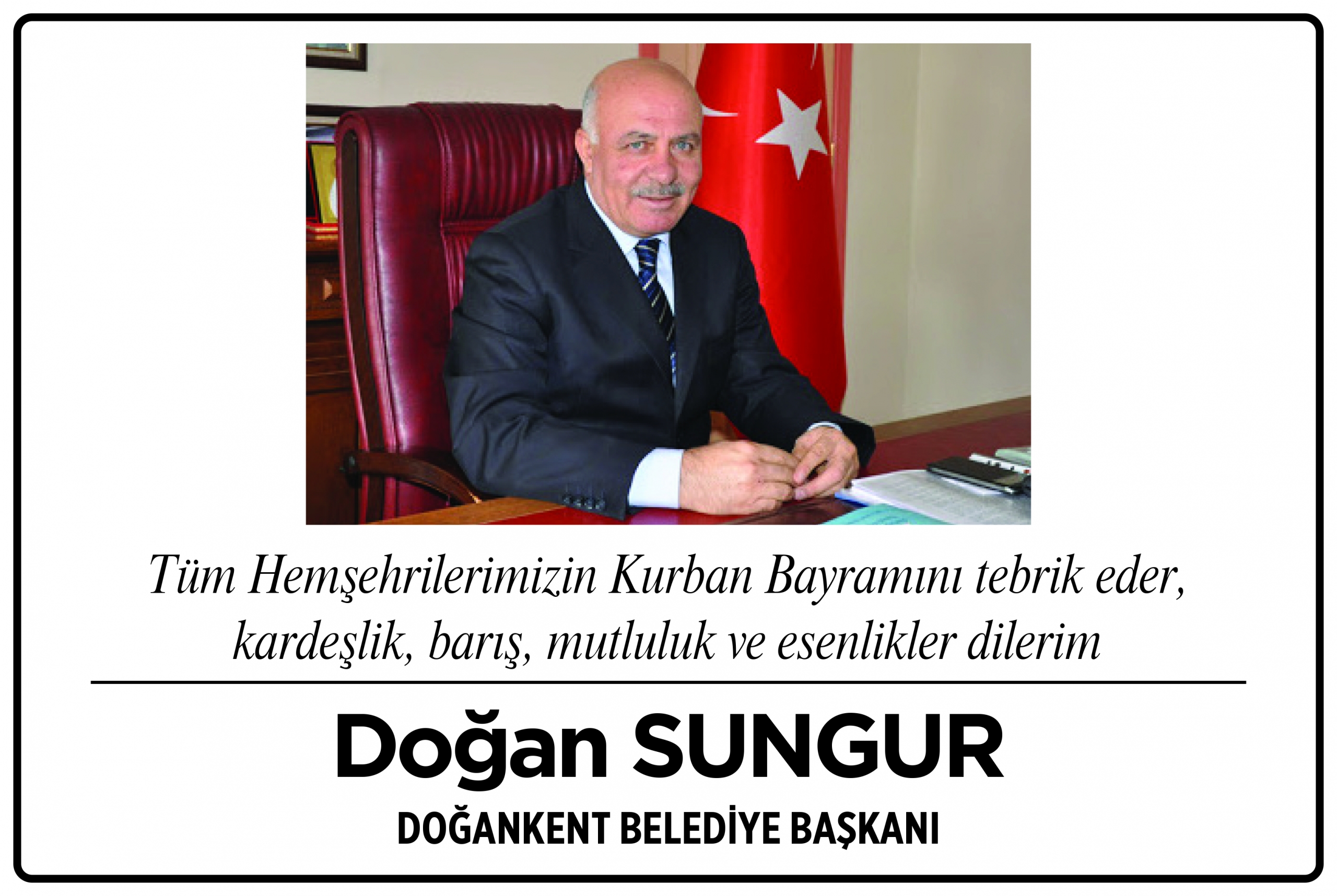 DOĞANKENT BELEDİYE BAŞKANI DOĞAN SUNGUR’DAN KURBAN BAYRAMI MESAJI